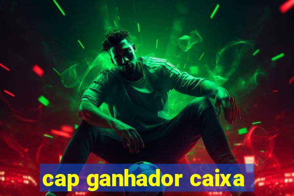 cap ganhador caixa